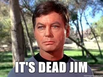 its-dead-jim.jpg.51ae00bf1c9aeefcab8cbe7f17dd6592.jpg