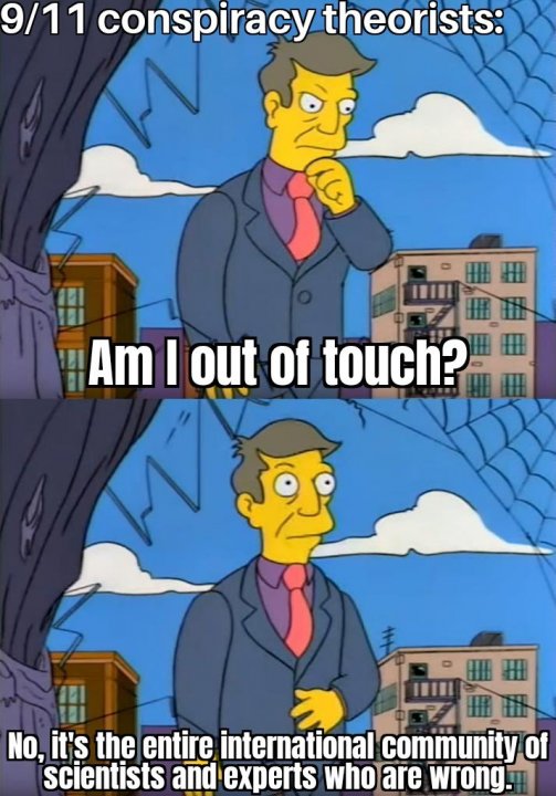 843168487_amioutoftouch911conspiracytheorists.thumb.jpg.23474e367dfc4663c19251c09b596d00.jpg
