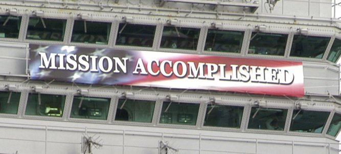 Mission_Accomplished_banner_on_the_USS_Abraham_Lincoln_(CVN-72)_(1).jpg.e399b246e392598affe6c0ee960e6e38.jpg