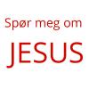 Spør meg om Jesus